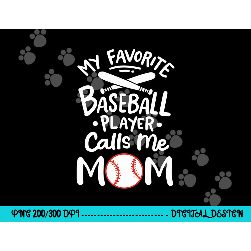 Baseball My Favorite Baseball Player Calls me Mom png, sublimation copy.jpg