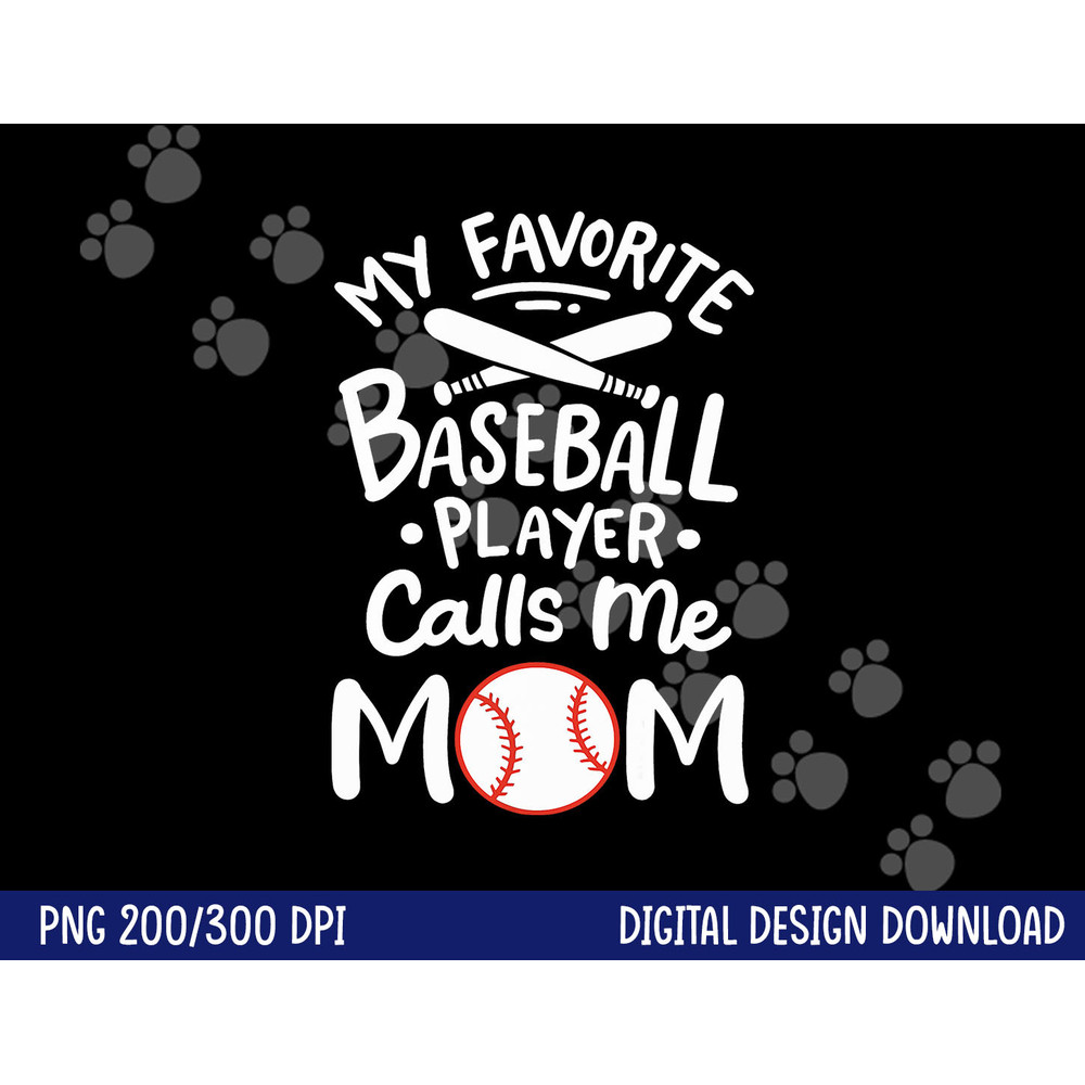 Baseball My Favorite Baseball Player Calls me Mom png, sublimation copy.jpg