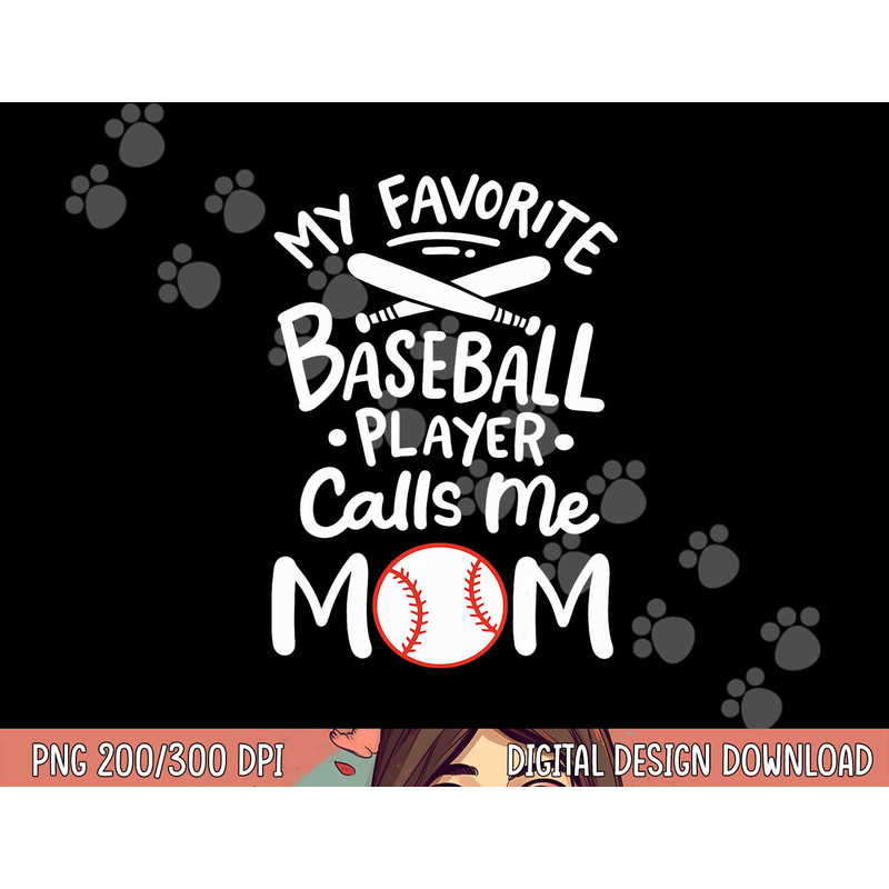 Baseball My Favorite Baseball Player Calls me Mom png, sublimation copy.jpg