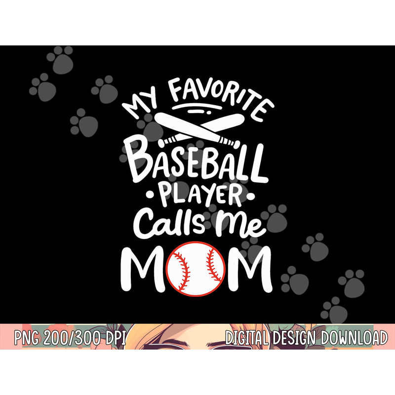 Baseball My Favorite Baseball Player Calls me Mom png, sublimation copy.jpg