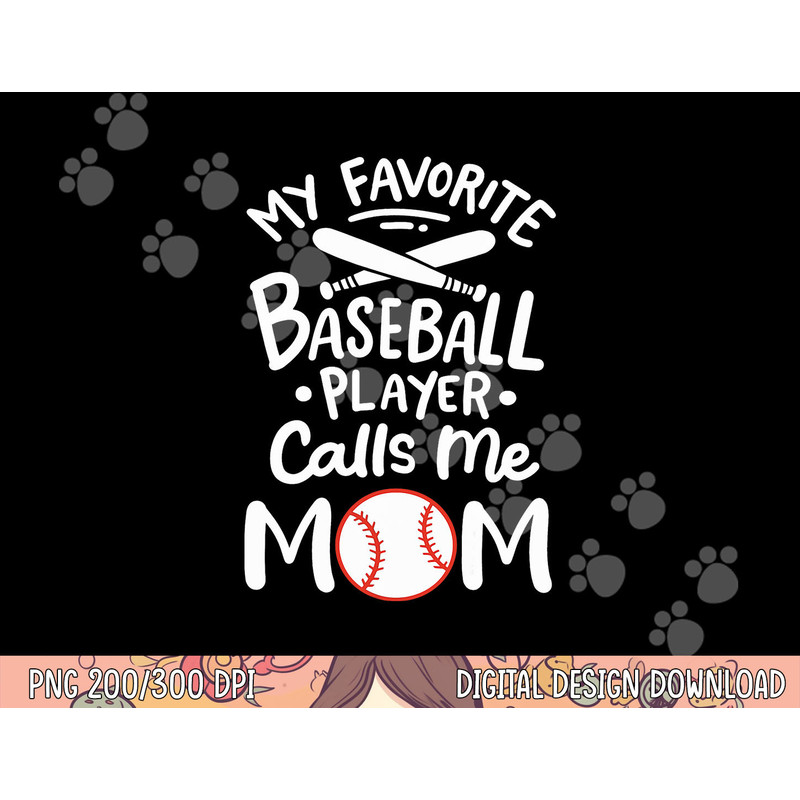 Baseball My Favorite Baseball Player Calls me Mom png, sublimation copy.jpg