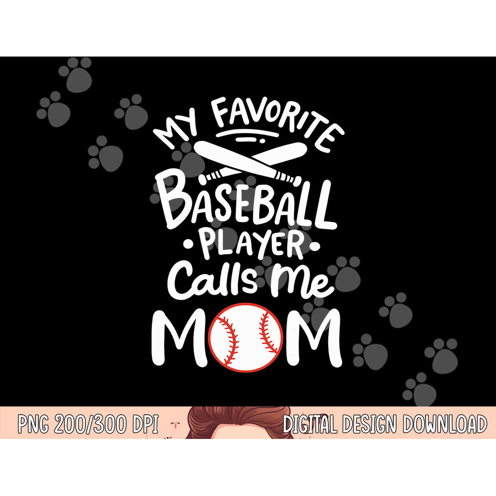 Baseball My Favorite Baseball Player Calls me Mom png, sublimation copy.jpg