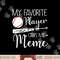Baseball My Favorite Player Calls Me Meme Grandma Gift png, sublimation copy.jpg