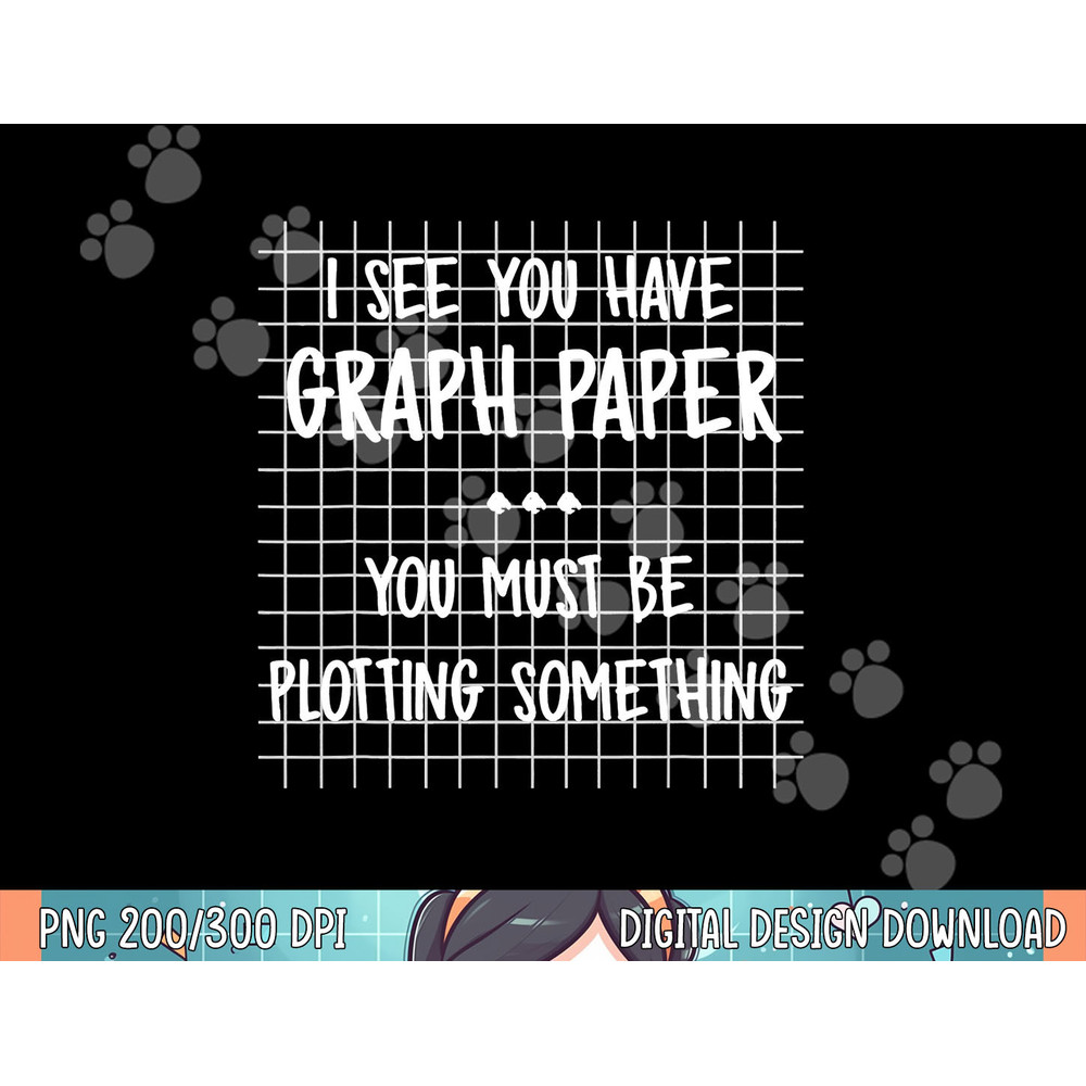 Math Teacher - You Must Be Plotting Something Funny Gift png, sublimation.jpg