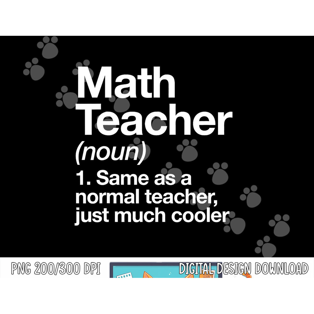Math Teacher Definition Funny Back To School First Day png, sublimation copy.jpg