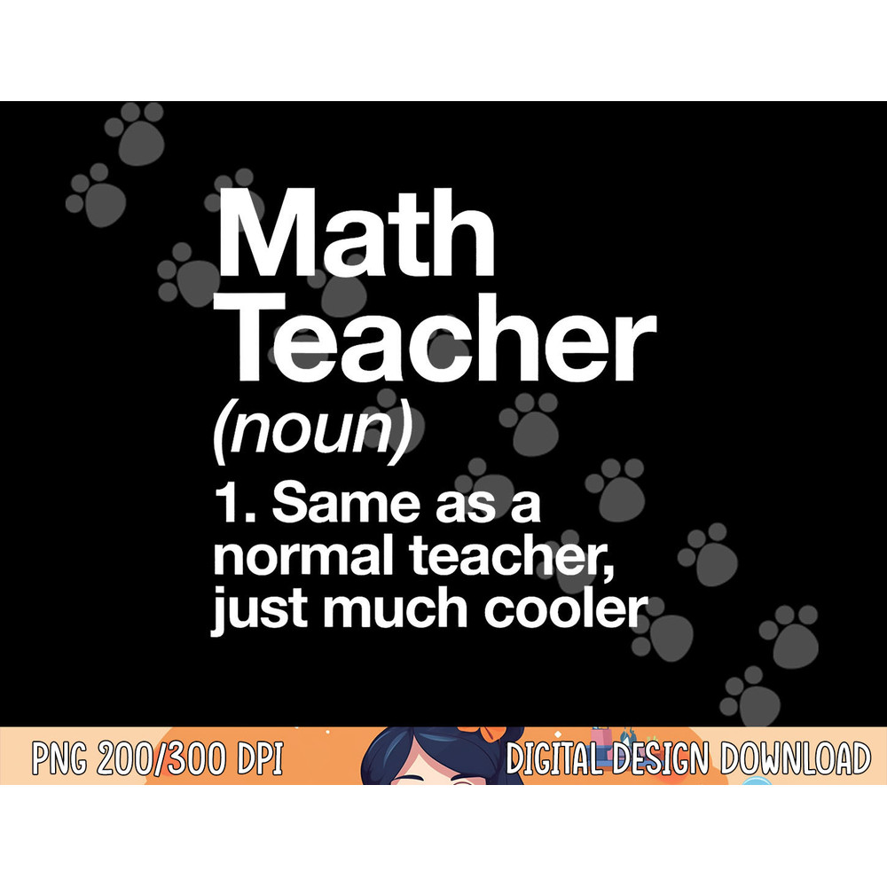 Math Teacher Definition Funny Back To School First Day png, sublimation copy.jpg
