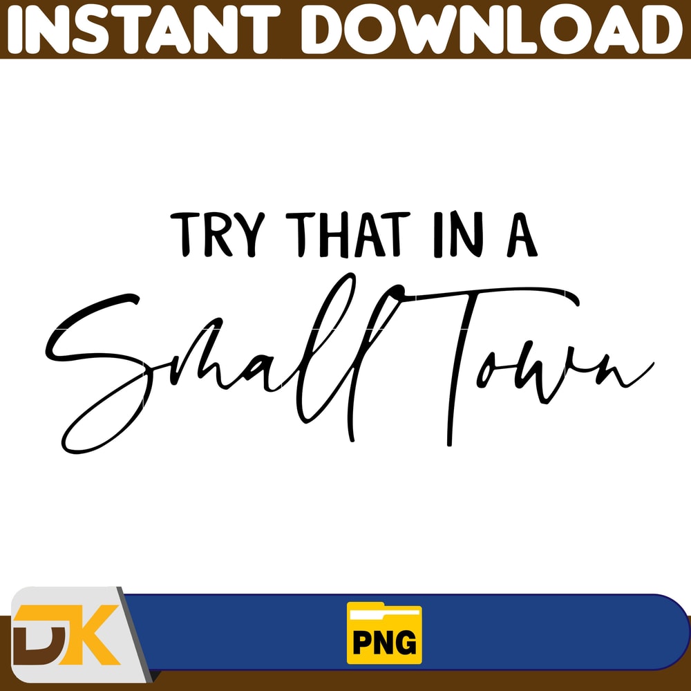 Try That In A Small Town PNG,Country Png, Southern Png, Jason Aldean Png, Girl Country Png, Country Music Png (14).jpg