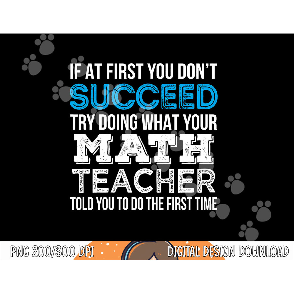 Math Teacher If at first you don t succeed Funny Gift png, sublimation copy.jpg