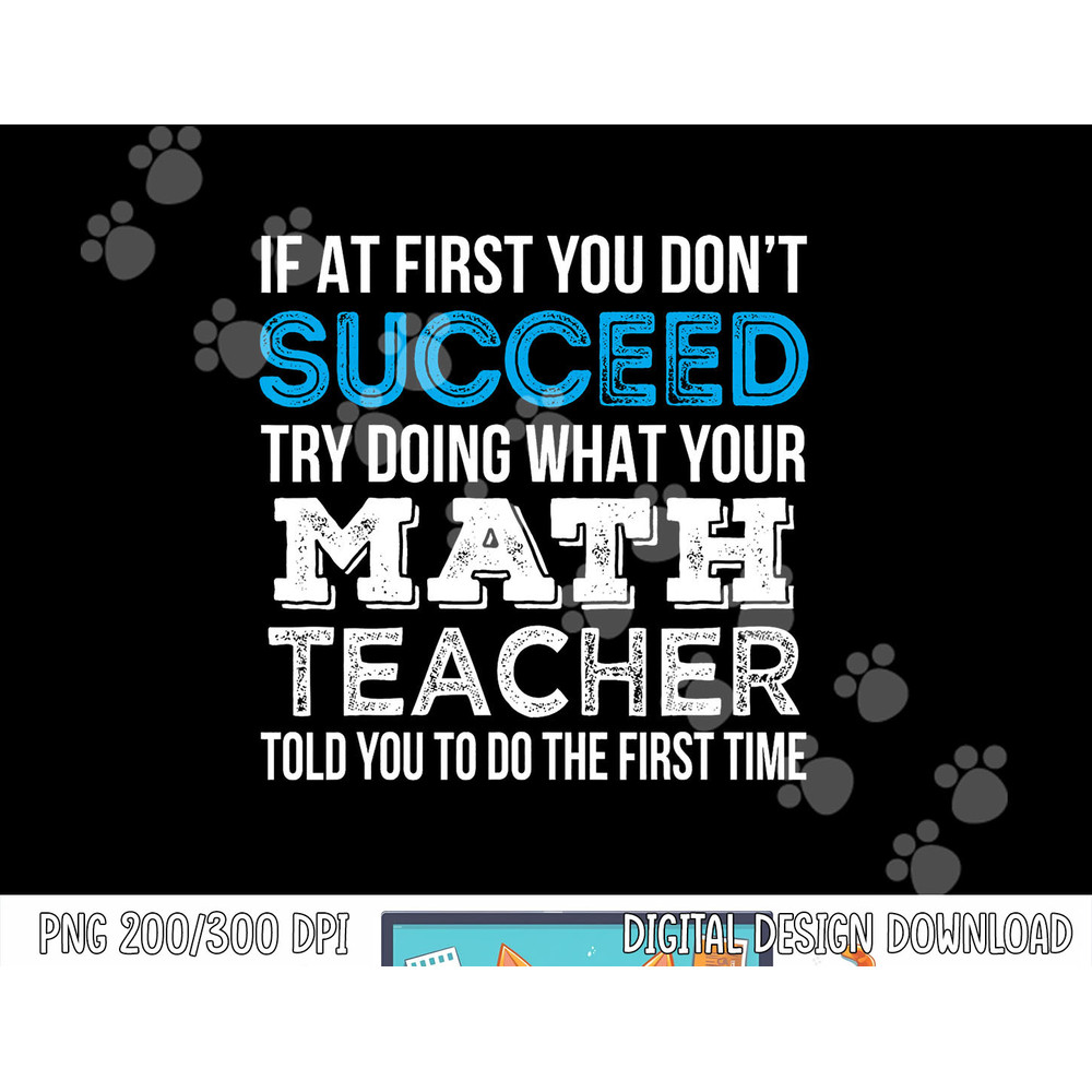 Math Teacher If at first you don t succeed Funny Gift png, sublimation copy.jpg