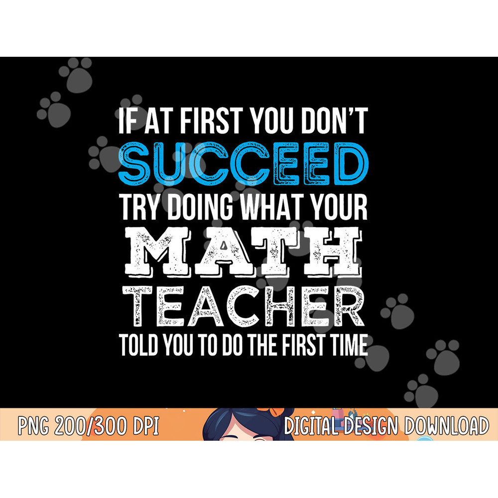 Math Teacher If at first you don t succeed Funny Gift png, sublimation copy.jpg