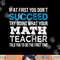 Math Teacher If at first you don t succeed Funny Gift png, sublimation copy.jpg