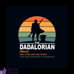 define the dadalorian svg, fathers day svg, fathers svg, dad svg, dada svg, dada lover svg, star war svg, disney svg, st