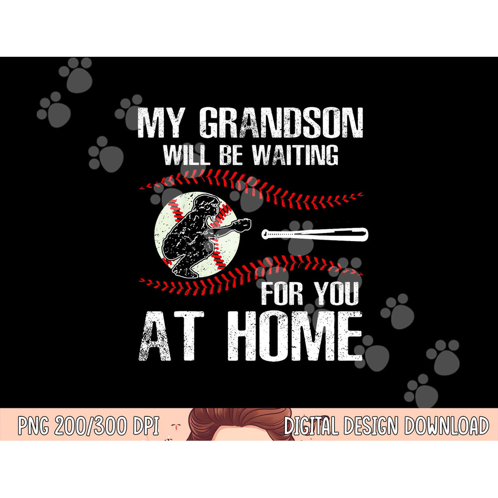 Baseball My Grandson Will Be Waiting For You At Home png, sublimation copy.jpg