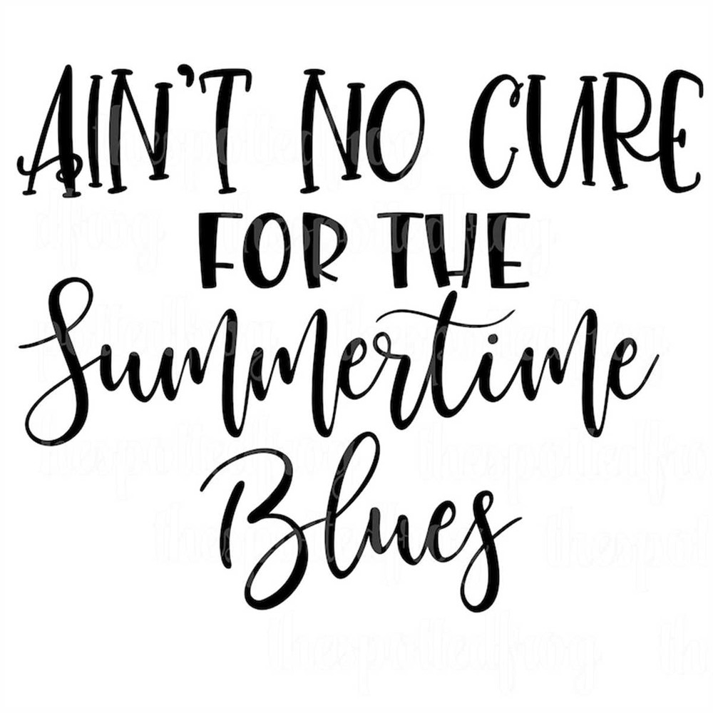 MR-2672023184024-aint-no-cure-for-the-summertime-blues-svgpng-image-1.jpg