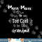 MawMaw Cuz I m Too Cool To Be Called Grandma Grandmother png, sublimation copy.jpg
