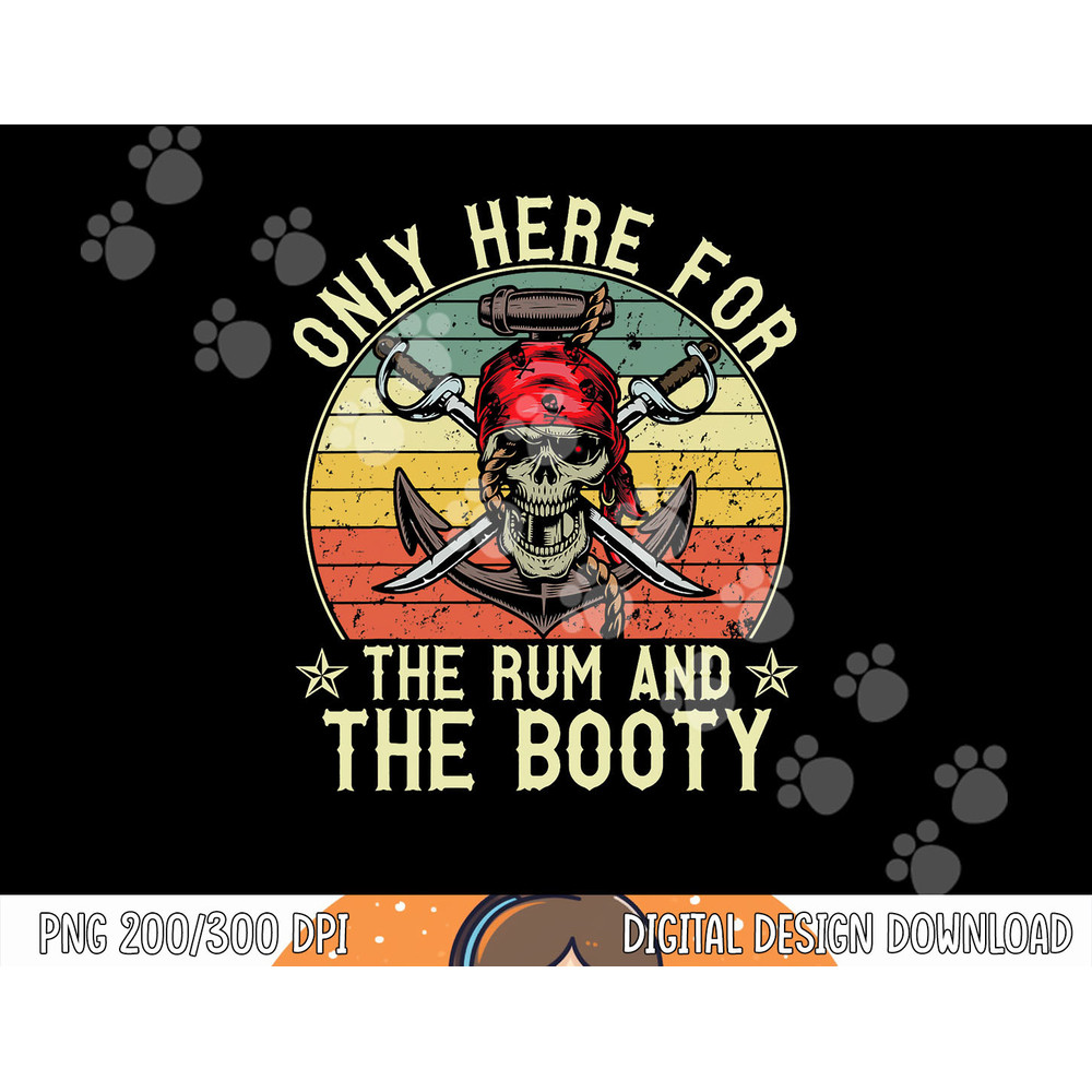 mb Here Only For The Rum And The Booty Pirate Halloween png, sublimation copy.jpg