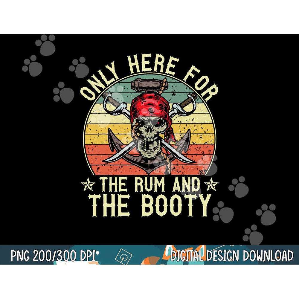mb Here Only For The Rum And The Booty Pirate Halloween png, sublimation copy.jpg