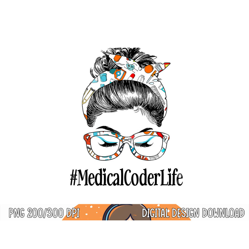 Medical Coder Life Messy Hair Woman Bun Healthcare png, sublimation copy.jpg