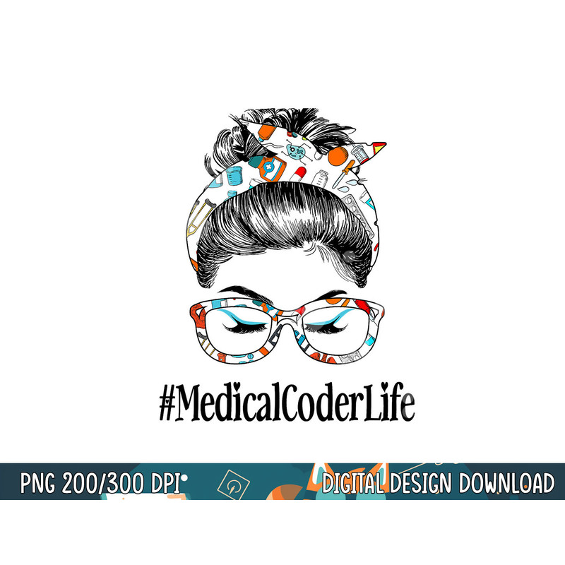 Medical Coder Life Messy Hair Woman Bun Healthcare png, sublimation copy.jpg