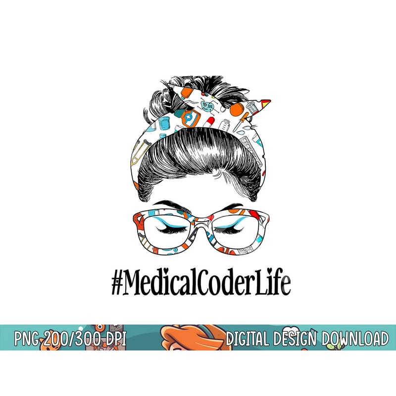 Medical Coder Life Messy Hair Woman Bun Healthcare png, sublimation copy.jpg