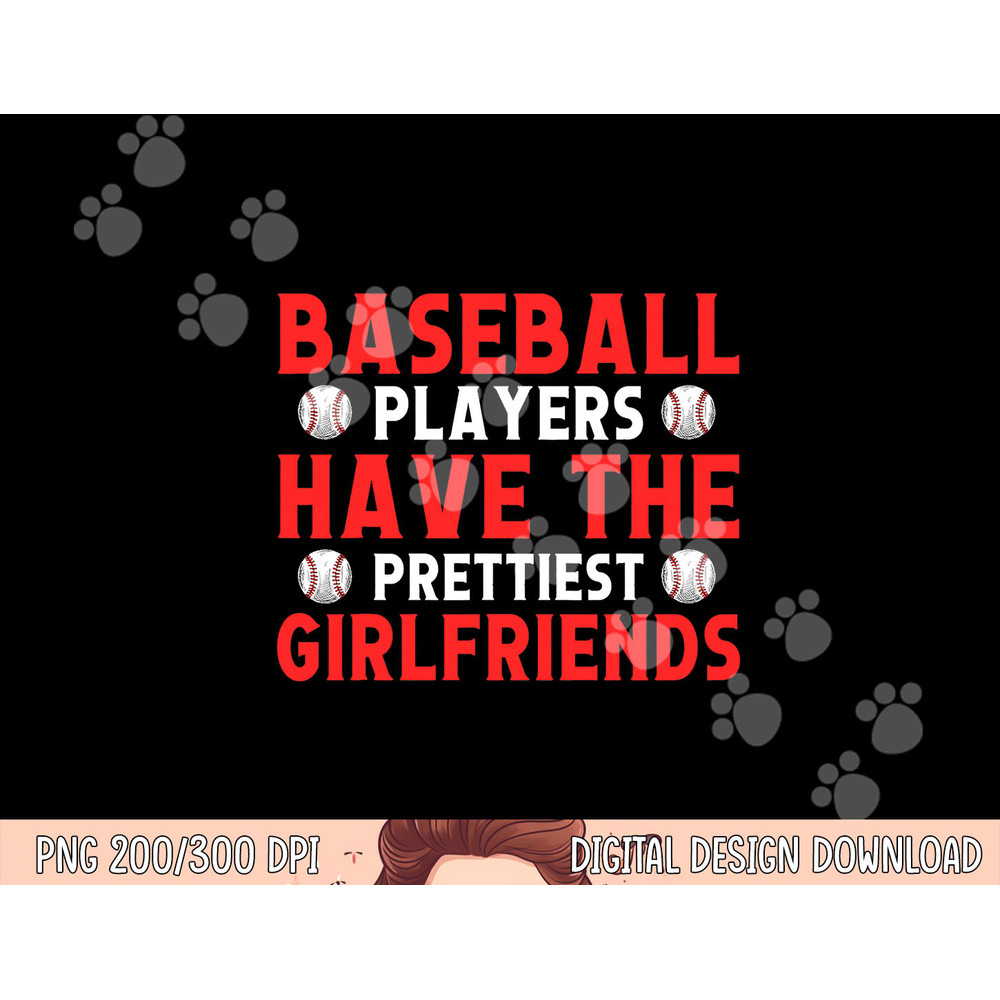 Baseball players have the prettiest girlfriends baseball png, sublimation copy.jpg