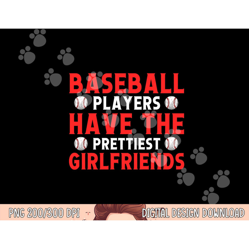 Baseball players have the prettiest girlfriends baseball png, sublimation copy.jpg