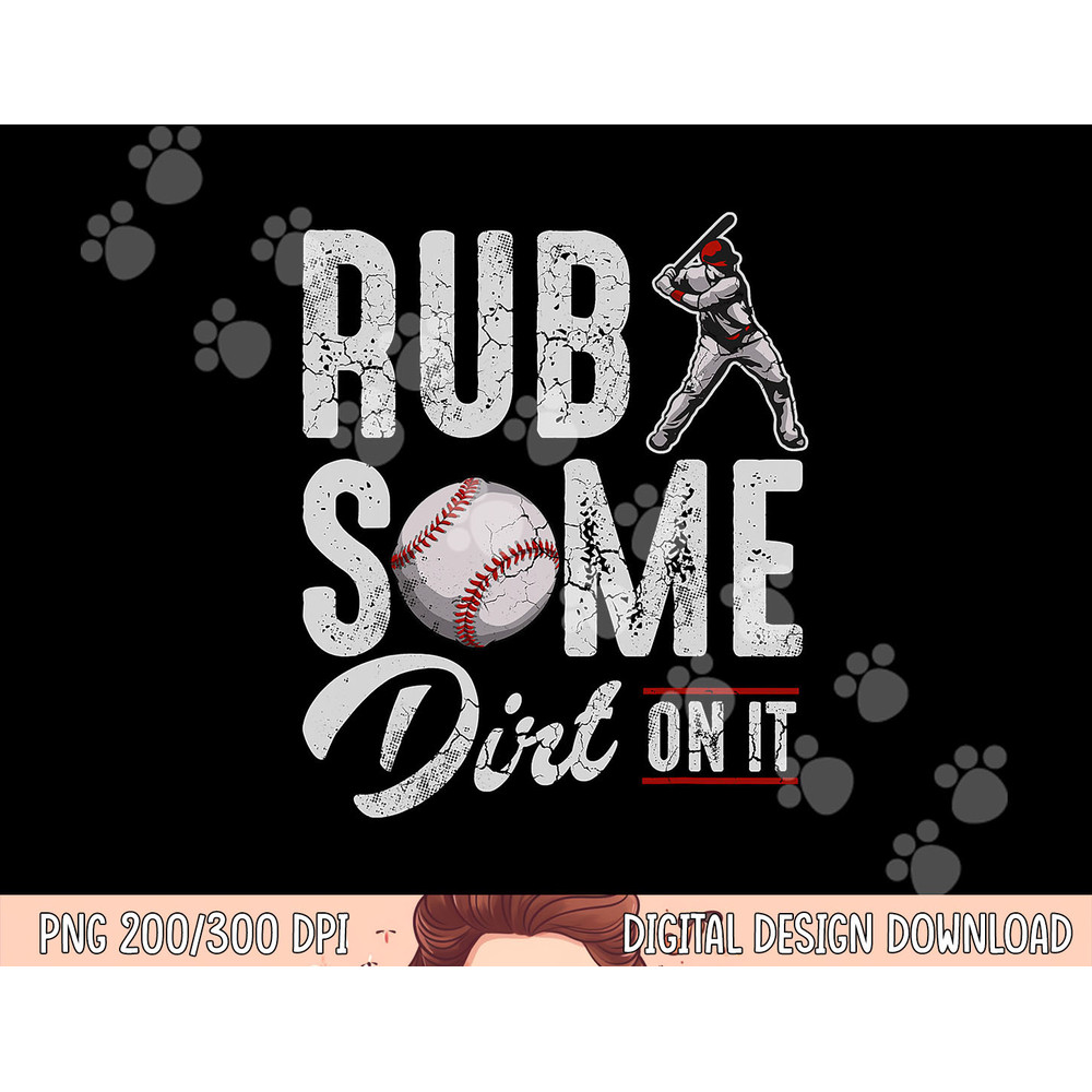 Baseball Rub Some Dirt On It Funny Humor Sayings Quotes png, sublimation copy.jpg