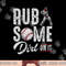 Baseball Rub Some Dirt On It Funny Humor Sayings Quotes png, sublimation copy.jpg