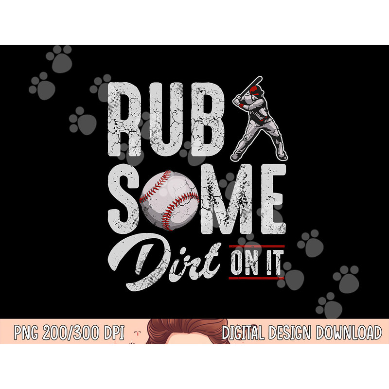 Baseball Rub Some Dirt On It Funny Humor Sayings Quotes png, sublimation copy.jpg