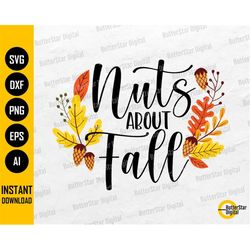 Nuts About Fall SVG | Autumn Sign T-Shirt Decor Graphics | Cricut Silhouette Cameo Printables Clipart Vector Digital Dow