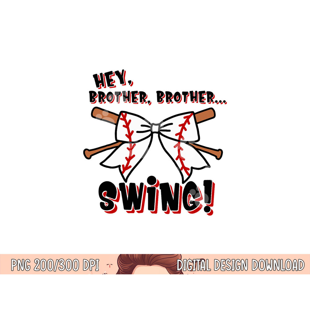 Baseball Sister Hey Brother Brother Swing png, sublimation copy.jpg