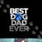 Men s Best Dog Dad Ever  png, sublimation Husband Father s Day Gifts.jpg