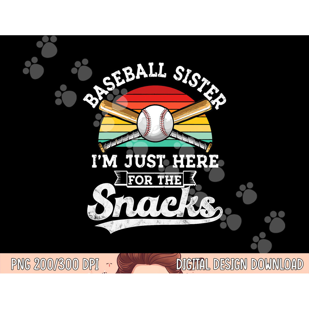 Baseball sister I m Just Here for the snacks retro Baseball png, sublimation copy.jpg