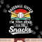Baseball sister I m Just Here for the snacks retro Baseball png, sublimation copy.jpg