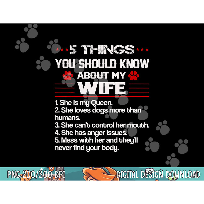 Mens 5 Things You Should Know About My Wife Funny Dog Paw png, sublimation copy.jpg