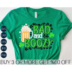bad and boozy svg, st patricks day svg, shamrock svg, funny st patty's day shirt svg, png, files for cricut, sublimation