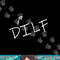 Mens DILF Hot Dad Funny Adult Humor Halloween Costume T shirt png, sublimation copy.jpg