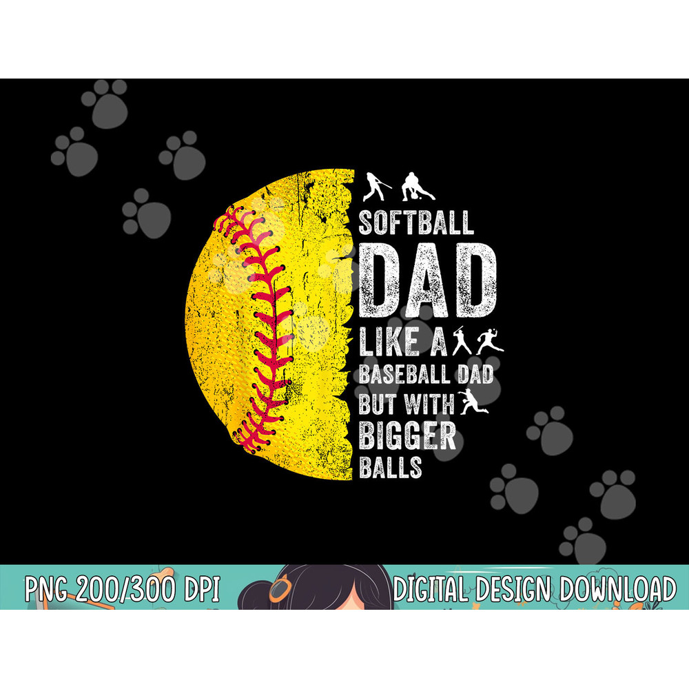Mens Softball Dad Just Like A Baseball Dad But With Bigger Balls png,sublimation .jpg