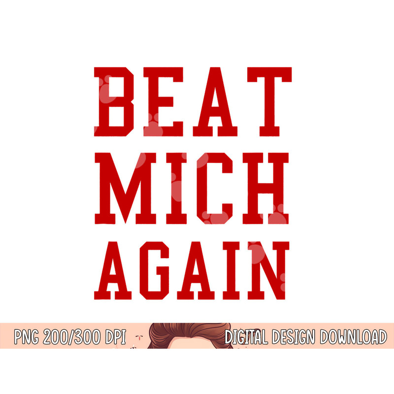 Beat Michigan Again Funny Football Rivalry png, sublimation copy.jpg