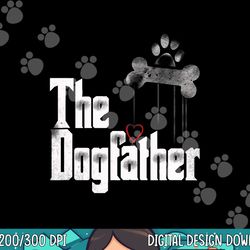 mens the dogfather shirt dad dog  png, sublimation, funny father s day tee  png, sublimation copy