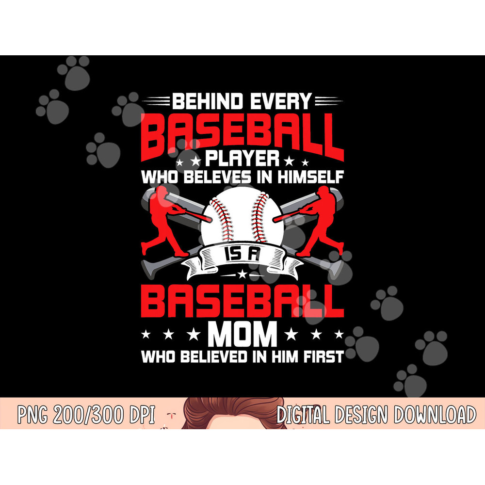 Behind Every Baseball Player Is A Mom Baseball Lover png, sublimation copy.jpg
