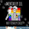 Mentally Ill But Totally Chill Halloween Costume Skeleton png, sublimation copy.jpg