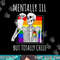 Mentally Ill But Totally Chill Halloween Costume Skeleton png, sublimation copy.jpg