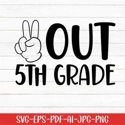 peace out 5th grade svg, student svg, school svg, digital download, graduation svg, kindergarten svg, back to school svg