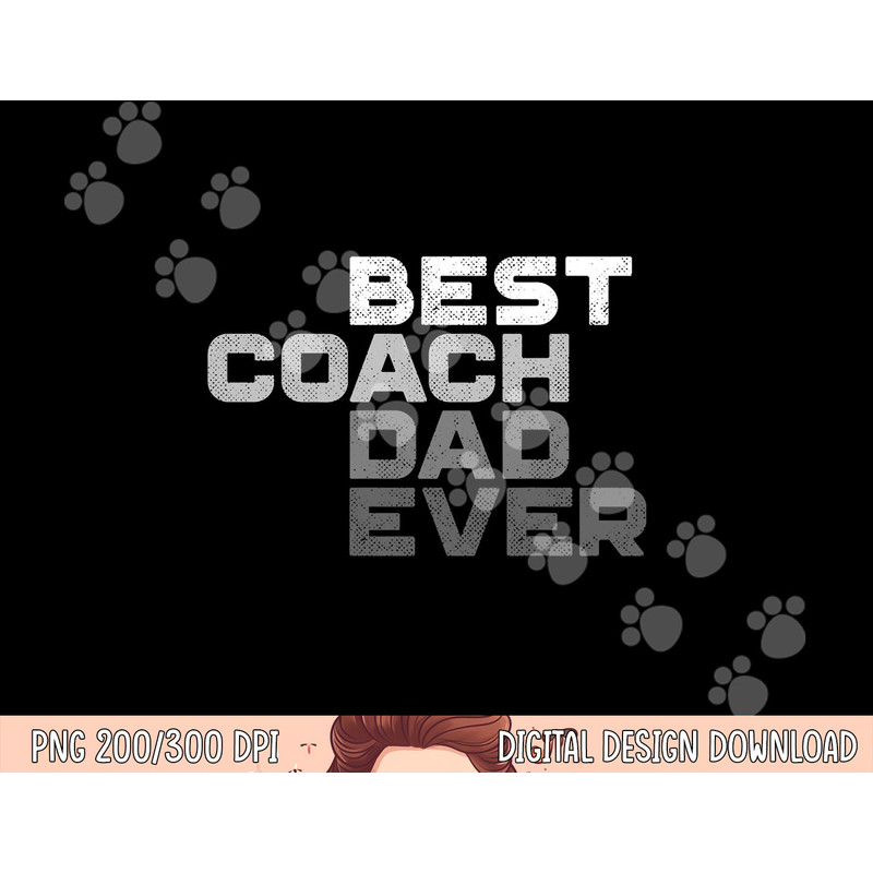 Best Coach Dad Ever Coach png, sublimation copy.jpg