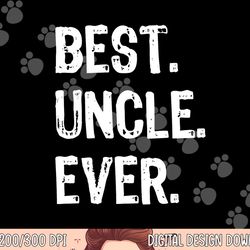 best uncle ever family cool funny png,sublimation copy