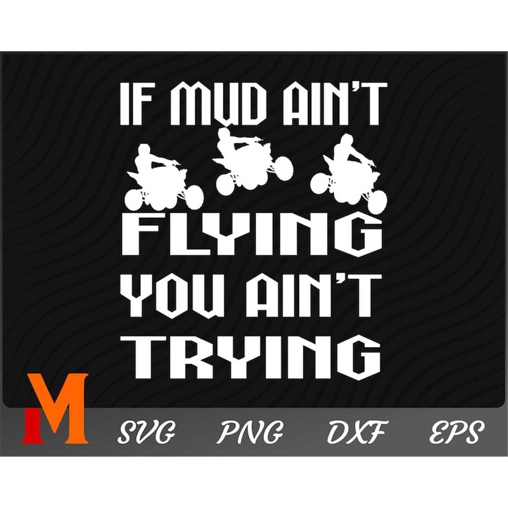MR-277202304230-if-mud-aint-flying-you-aint-trying-atv-svg-quad-image-1.jpg