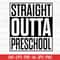 MR-27720231419-straight-outta-preschool-graduation-svg-back-to-school-svg-image-1.jpg