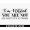 MR-277202311043-im-retired-youre-not-svg-retirement-svg-have-fun-image-1.jpg