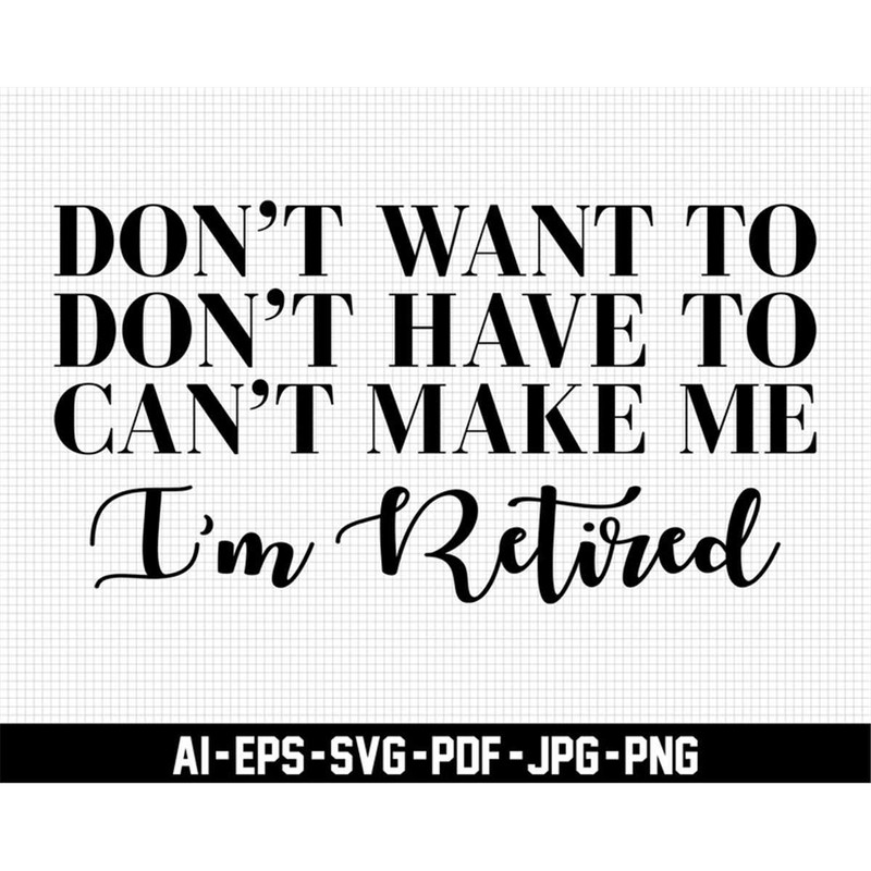 MR-277202311115-im-retired-retirement-svg-dont-want-to-svg-image-1.jpg